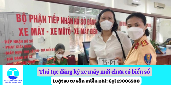 Thủ tục đăng ký xe máy mới chưa có biển số như thế nào?